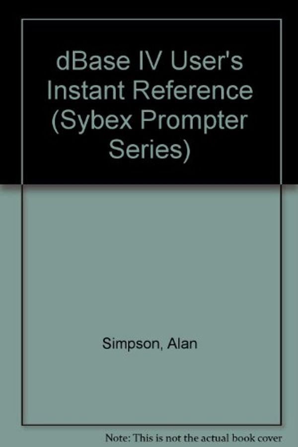 Cover Art for 9780895886057, dBASE IV: User's Instant Reference (Sybex Prompter Series) by Alan Simpson