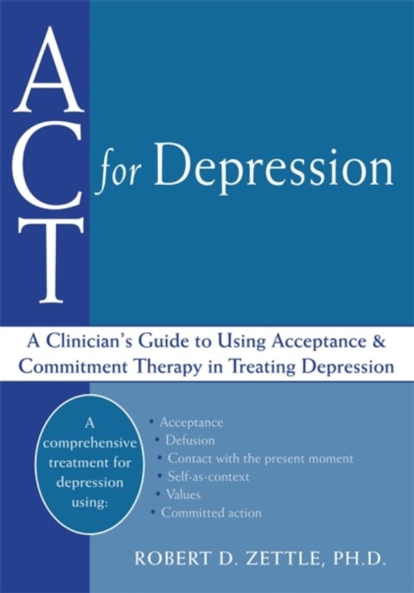 Cover Art for 9781608821266, ACT for Depression by Robert Zettle