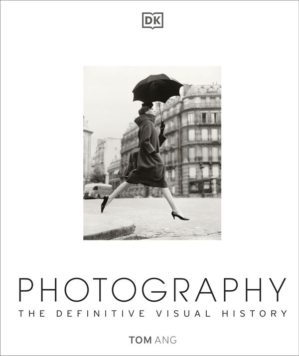 Cover Art for 9781465422880, Photography: The Definitive Visual History by Tom Ang
