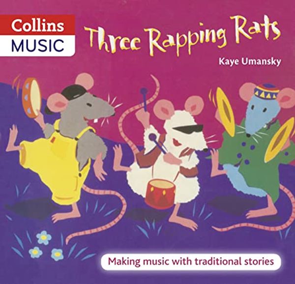 Cover Art for 9780713673159, Three Rapping Rats Making Music with Traditional Stories by Kaye Umansky