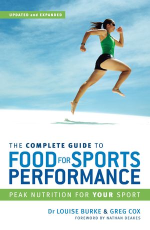 Cover Art for 9781741143904, The Complete Guide to Food for Sports Performance by Louise Burke, Greg Cox