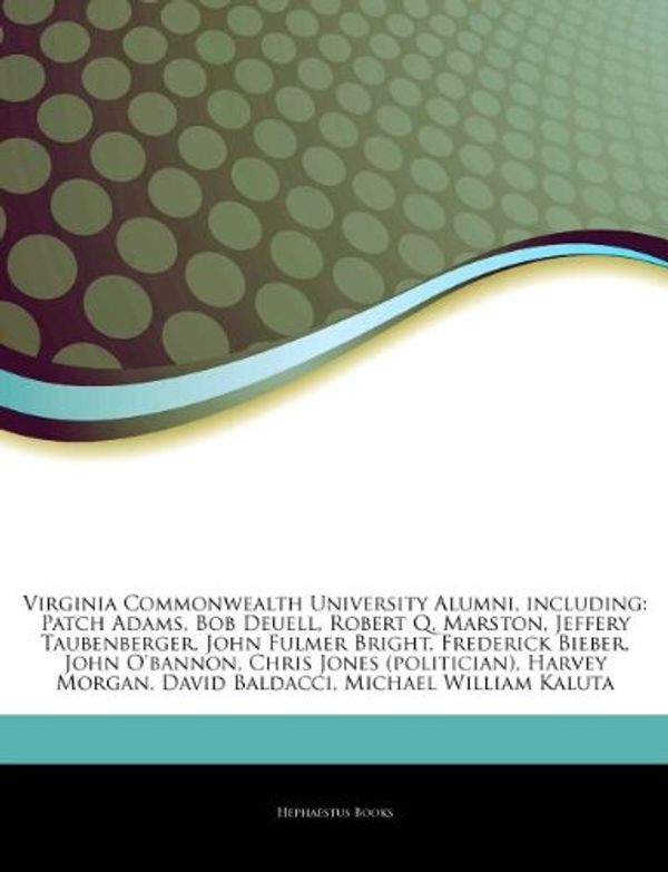 Cover Art for 9781244326590, Virginia Commonwealth University Alumni, including: Patch Adams, Bob Deuell, Robert Q. Marston, Jeffery Taubenberger, John Fulmer Bright, Frederick Bi by Hephaestus Books