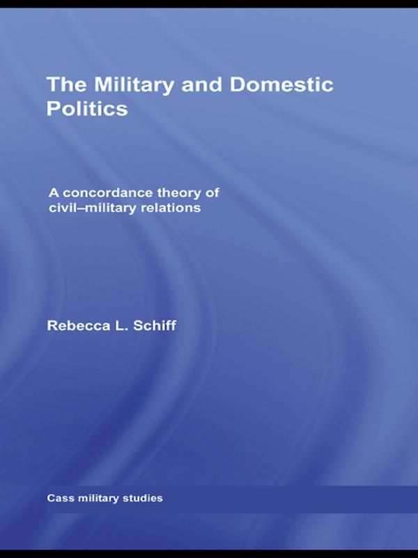 Cover Art for 9781135978051, The Military and Domestic Politics by Rebecca L. Schiff