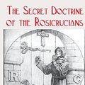 Cover Art for 9781453658819, The Secret Doctrine of the Rosicrucians by Magus Incognito