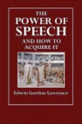 Cover Art for 9781512310559, The Power of Speech and How to Acquire ItA Comprehensive System of Vocal Expression by Edwin Gordon Lawrence