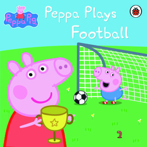 Cover Art for 9781409305996, Peppa Pig: Peppa Plays Football by 