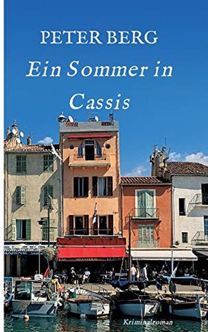Cover Art for 9783347113558, Ein Sommer in Cassis: Kriminalroman by Peter Berg