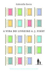 Cover Art for 9788565530668, A Vida do Livreiro A. J. Fikry by Gabrielle Zevin