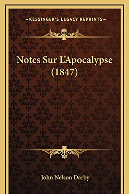 Cover Art for 9781167762079, Notes Sur L'Apocalypse (1847) by John Nelson Darby