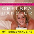 Cover Art for 9781455549214, My Horizontal Life by Chelsea Handler