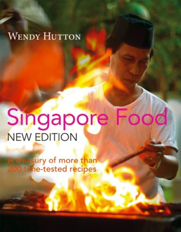 Cover Art for 9789812613219, Singapore Food: a Treasury of more than 200 Time-tested Recipes by Wendy Hutton
