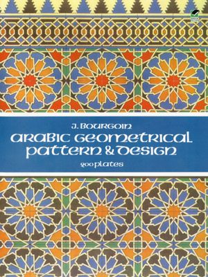 Cover Art for 9780486155319, Arabic Geometrical Pattern and Design by J. Bourgoin