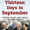 Cover Art for 9781780747699, Thirteen Days in September: Carter, Begin, and Sadat at Camp David by Lawrence Wright