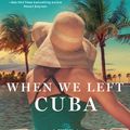 Cover Art for 9780451490872, When We Left Cuba by Chanel Cleeton