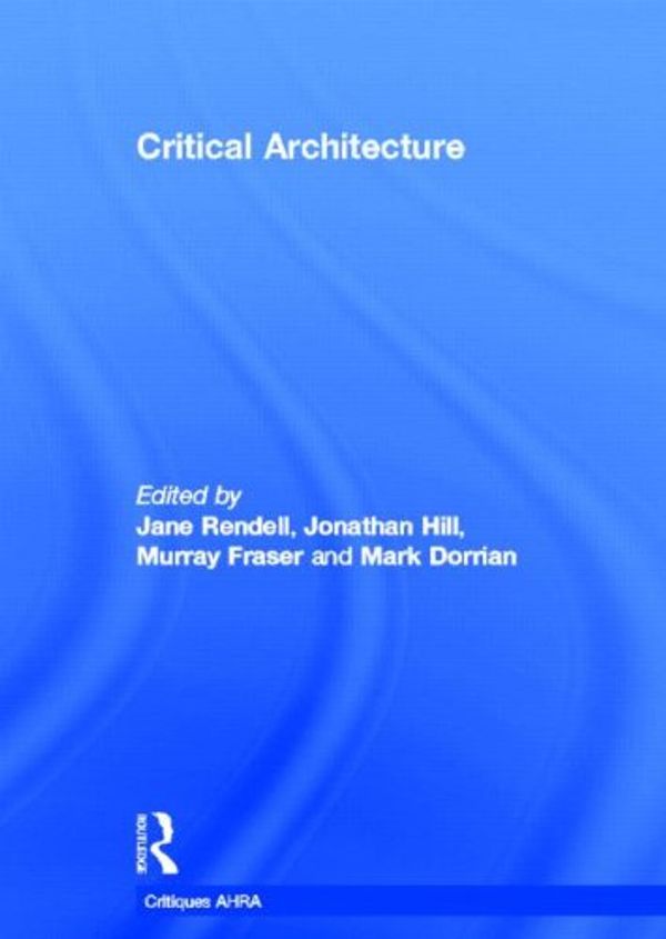 Cover Art for 9780415415378, Critical Architecture by Jane Rendell