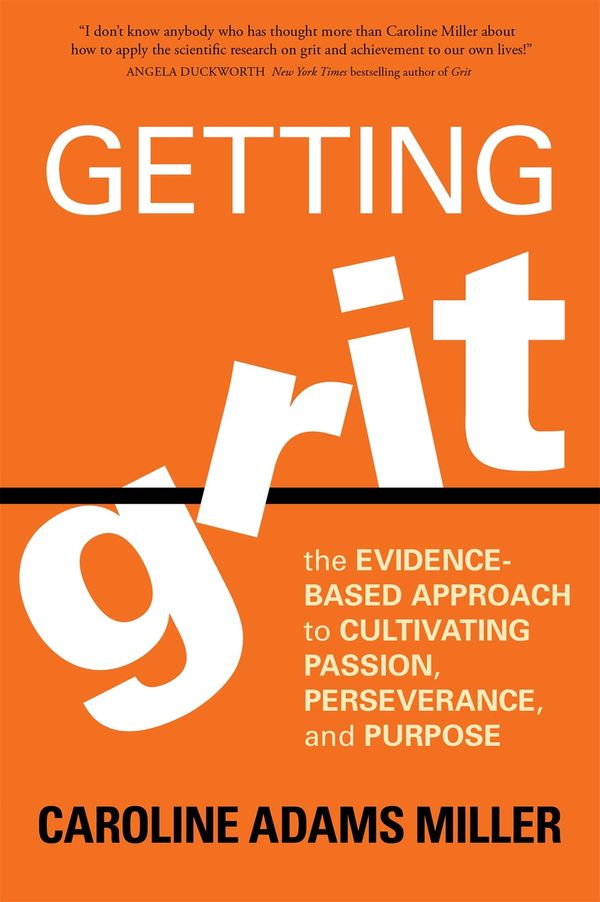 Cover Art for 9781622039203, Getting Grit: The Evidence-Based Approach to Cultivating Passion, Perseverance, and Purpose by Caroline Adams Miller