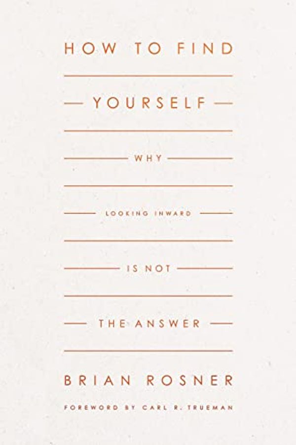 Cover Art for B09GYWB3WB, How to Find Yourself: Why Looking Inward Is Not the Answer by Brian S. Rosner