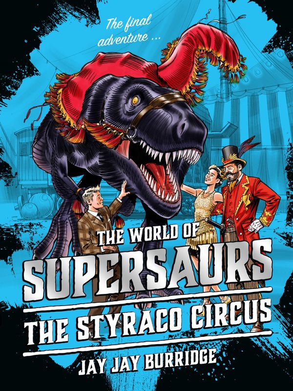 Cover Art for 9781786968142, Supersaurs 6: The Styraco Circus by Jay Jay Burridge