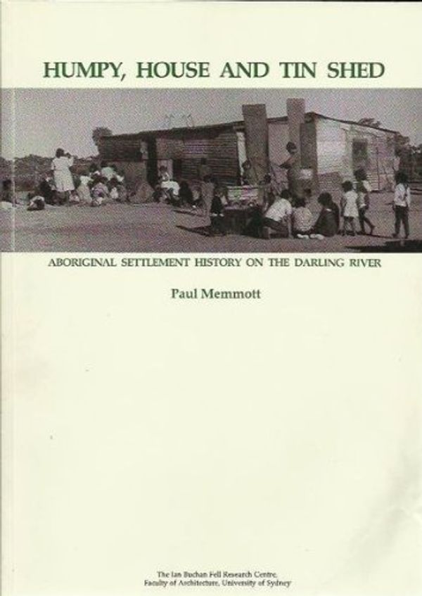 Cover Art for 9780855770235, Humpy, house and tin shed: Aboriginal settlement history on the Darling River by Paul Memmott