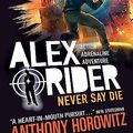 Cover Art for B06XGLWJBF, Never Say Die (Alex Rider Book 11) by Anthony Horowitz