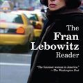 Cover Art for 8601405089397, The Fran Lebowitz Reader by Fran Lebowitz