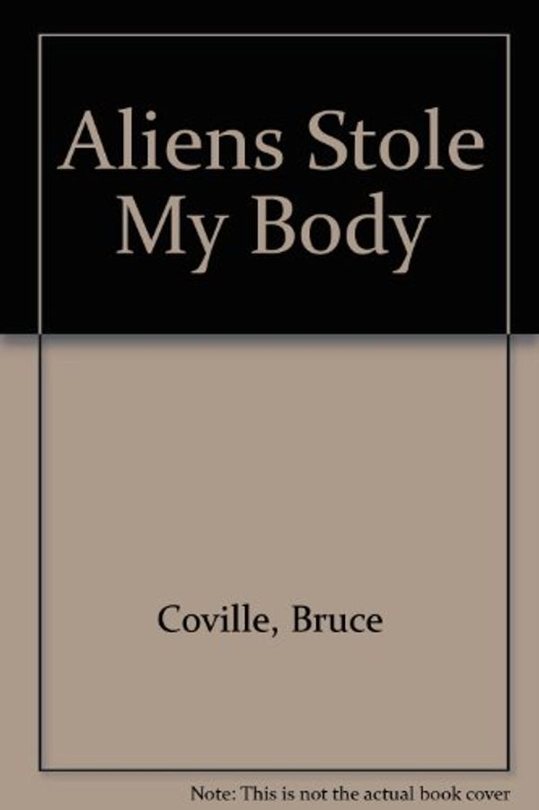 Cover Art for 9780606131155, Aliens Stole My Body by Bruce Coville