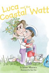 Cover Art for 9780645268911, Luca and the Coastal Wattle by Leanne Murner