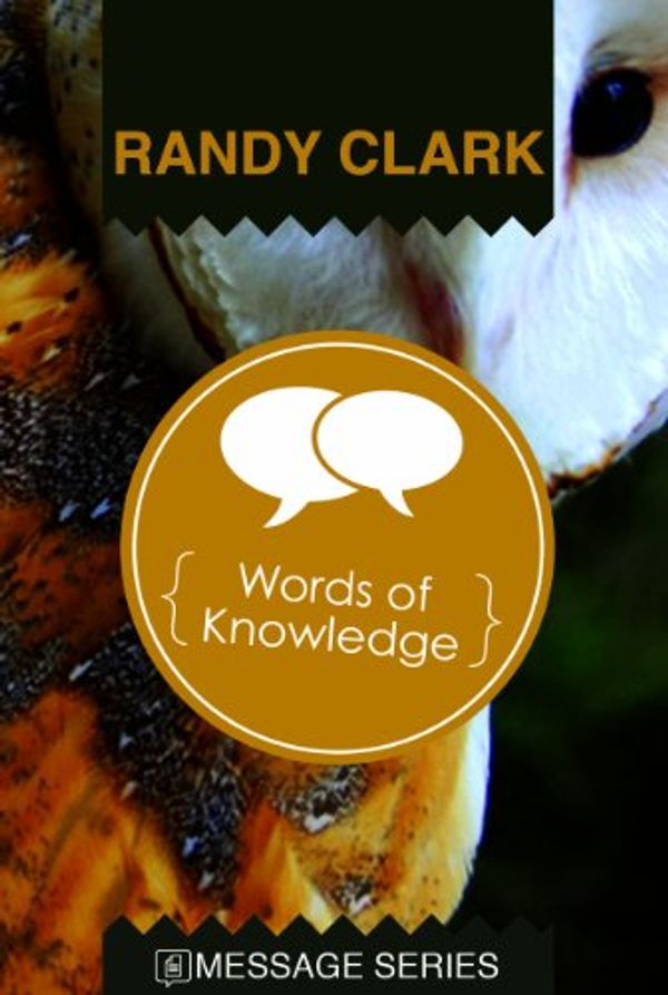 Cover Art for 9780981845425, Words of Knowledge (Message Series) by Randy Clark