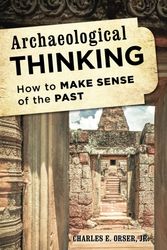 Cover Art for 9781442226982, Archaeological Thinking: How to Make Sense of the Past by Charles E. Orser Jr.