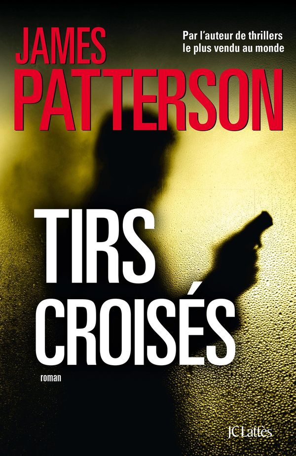 Cover Art for 9782709643375, Tirs Croises by James Patterson