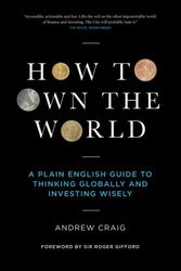 Cover Art for 9781517254469, How to Own the World: A Plain English Guide to Thinking Globally and Investing Wisely by Andrew Craig