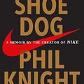 Cover Art for B0176M1A44, Shoe Dog: A Memoir by the Creator of Nike by Phil Knight