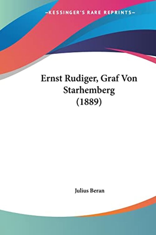 Cover Art for 9781160732505, Ernst Rudiger, Graf Von Starhemberg (1889) [GER] by Julius Beran
