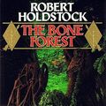 Cover Art for 9780586212929, The Bone Forest by Robert Holdstock