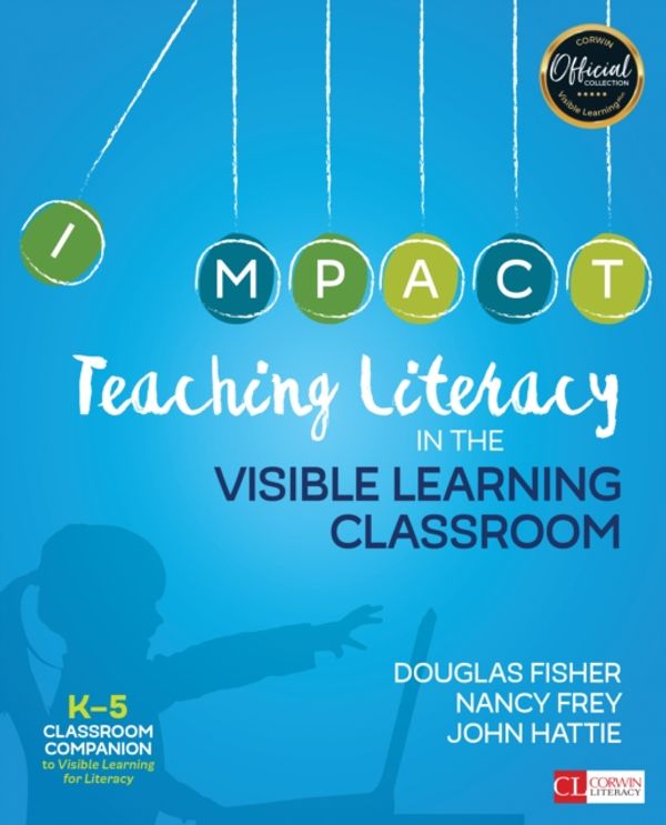 Cover Art for 9781506332369, Teaching Literacy in the Visible Learning Classroom, Grades K-5 by Douglas Fisher, Nancy Frey, John Hattie