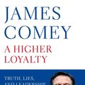 Cover Art for 9781529000825, A Higher Loyalty: Truth, Lies, and Leadership by James Comey