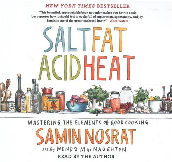 Cover Art for 9781508284000, Salt, Fat, Acid, Heat: Mastering the Elements of Good Cooking by Samin Nosrat