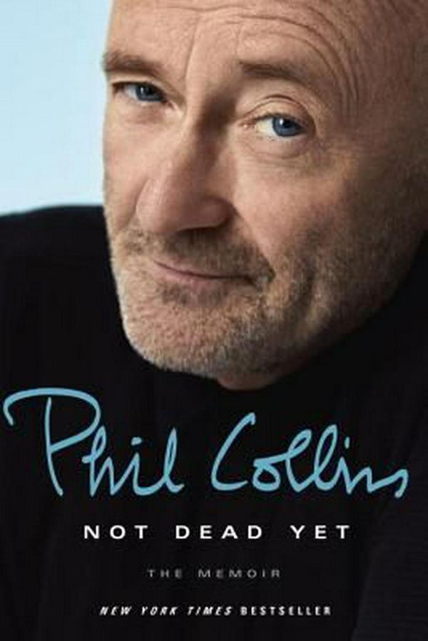 Cover Art for 9781101907474, Not Dead Yet: The Memoir by Phil Collins