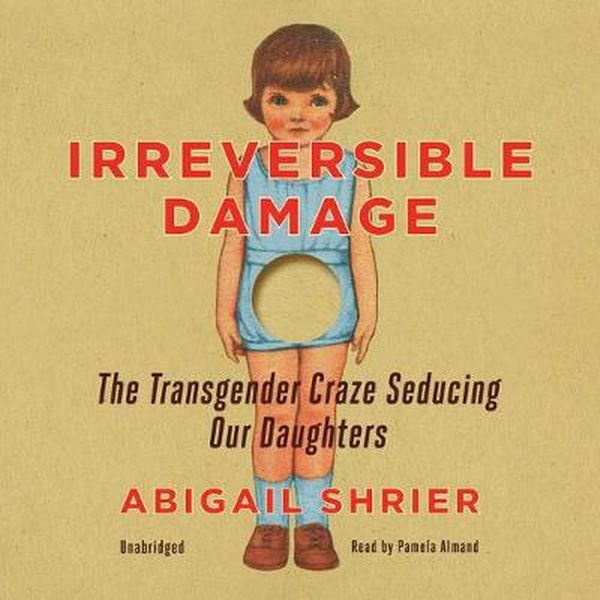 Cover Art for 9781094175515, Irreversible Damage by Abigail Shrier