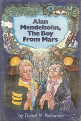 Cover Art for 9780525253600, Alan Mendelsohn, the Boy from Mars by Daniel Manus Pinkwater