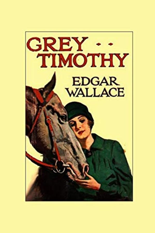 Cover Art for 9780359065264, Grey Timothy by Edgar Wallace