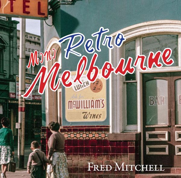 Cover Art for 9781742577319, Retro Melbourne   Flexi by Fred Mitchell