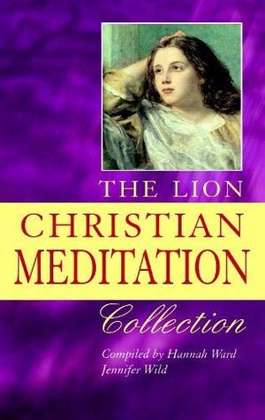Cover Art for 9780745950952, The Lion Christian Meditation Collection by Hannah Ward, Jennifer Wild