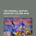 Cover Art for 9781130414585, The Freewill Baptist Register Volume 44-48 by Freewill Baptist Connection