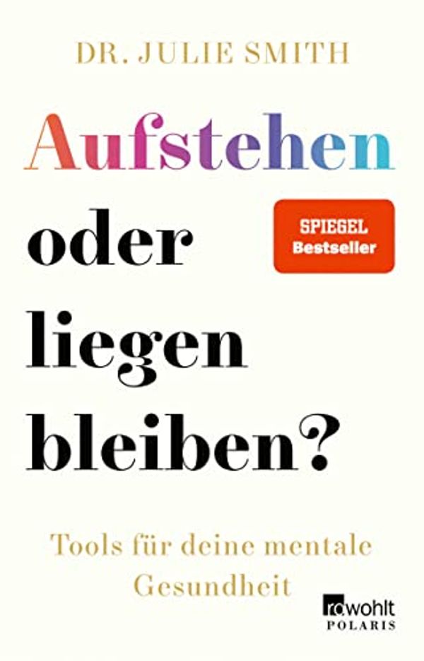 Cover Art for B09XT75BF8, Aufstehen oder liegen bleiben?: Tools für deine mentale Gesundheit | Die deutsche Ausgabe von "Why Has Nobody Told Me This Before?" (German Edition) by Dr. Julie Smith