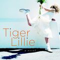 Cover Art for 9780307551788, Tiger Lillie by Lisa Samson