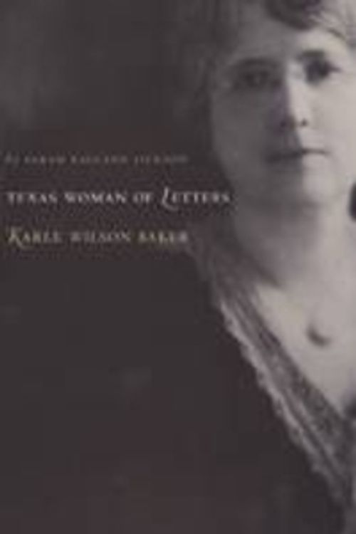 Cover Art for 9781585444564, A Woman of Letters, Karle Wilson Baker by Sarah Ragland Jackson