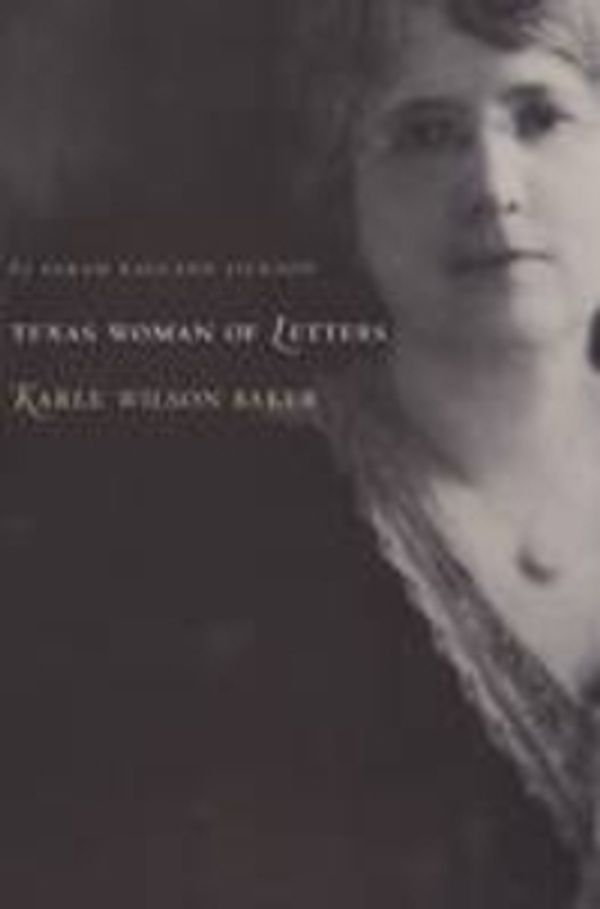 Cover Art for 9781585444564, A Woman of Letters, Karle Wilson Baker by Sarah Ragland Jackson