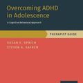 Cover Art for 9780190854522, Overcoming ADHD in Adolescence: A Cognitive Behavioral Approach, Therapist Guide (PROGRAMS THAT WORK) by Sprich, Safren