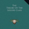 Cover Art for 9781169294721, The Theory of the Leisure Class by Thorstein Veblen